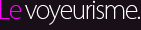 Le voyeurisme